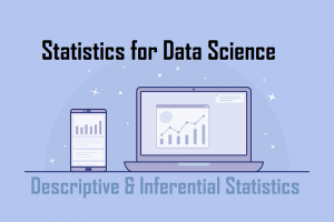 Statistics for Data Science (Descriptive & Inferential Statistics)