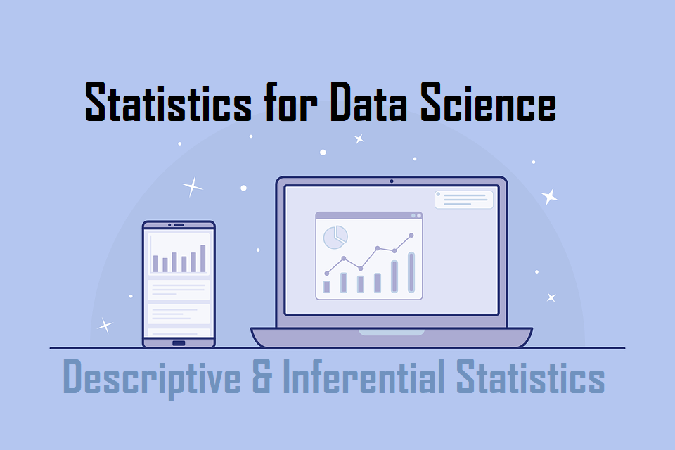 statistics for data science (descriptive and inferential statistics)