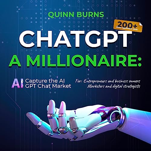 ChatGPT Become a Millionaire: Capture the AI ChatGPT Market and Become a Millionaire