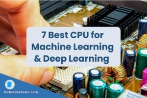 7 Best CPUs for Machine Learning & Deep Learning