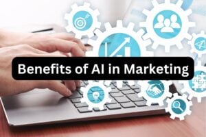 Benefits of Artificial Intelligence (AI) in Marketing