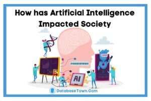 How has Artificial Intelligence Impacted Society?